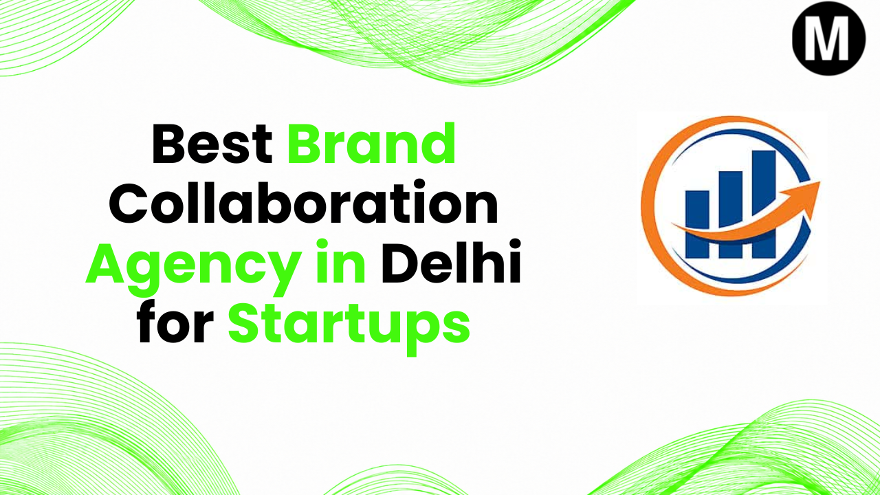 Best Brand Collaboration Agency in Delhi for Startups